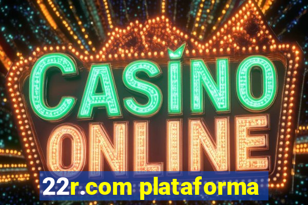 22r.com plataforma